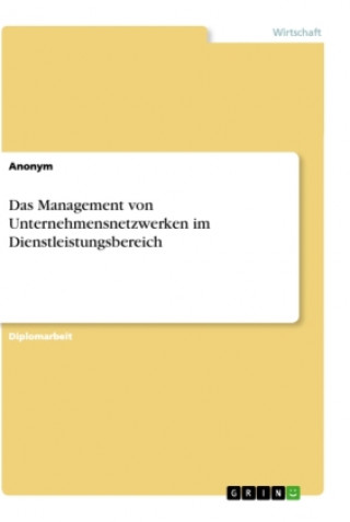 Книга Das Management von Unternehmensnetzwerken im Dienstleistungsbereich 