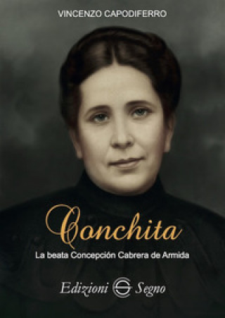 Kniha Conchita. La beata Concepción Cabrera de Armida Vincenzo Capodiferro