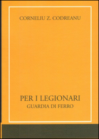 Könyv Per i legionari. Guardia di ferro Corneliu Z. Codreanu