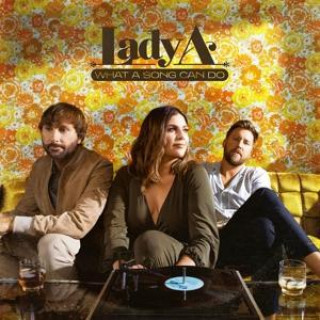 Audio What A Song Can Do Lady A