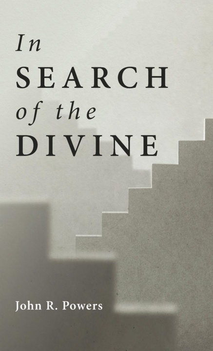 Knjiga In Search of the Divine John R. Powers