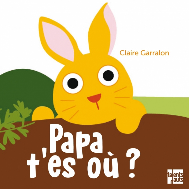 Kniha Papa, t'es où ? Claire GARRALON