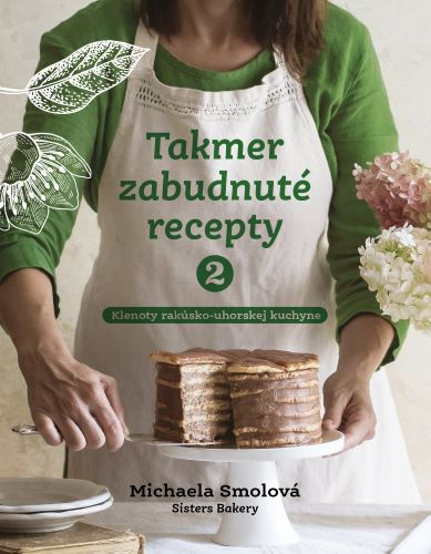 Книга Takmer zabudnuté recepty 2  klenoty rakúsko-uhorskej kuchyne Michaela Smolová