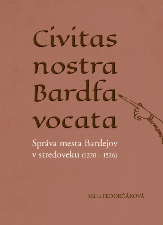Carte Civitas nostra Bardfa vocata Mária Fedorčáková
