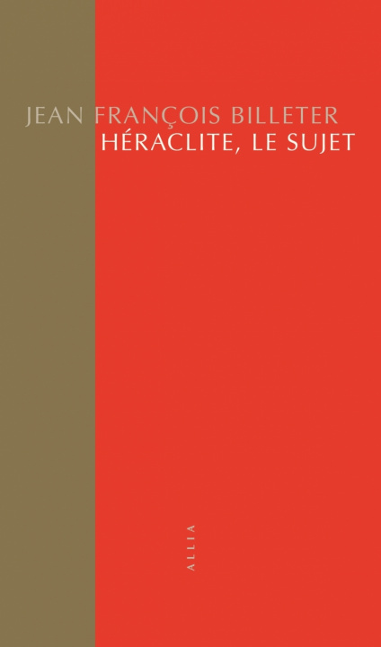 Книга Héraclite, le sujet Jean François BILLETER