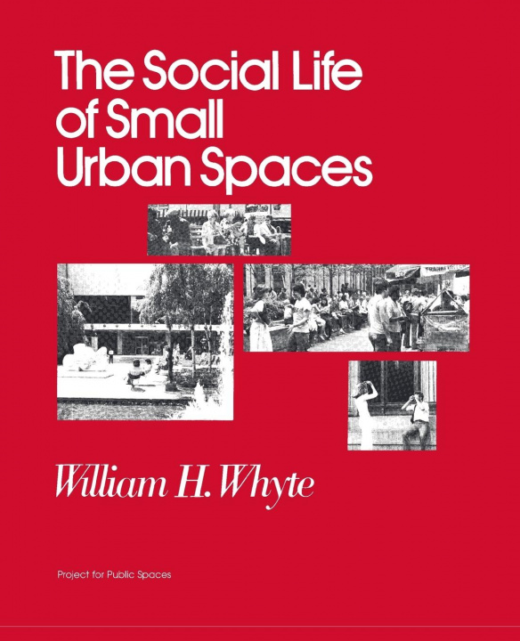Knjiga Social Life of Small Urban Spaces 