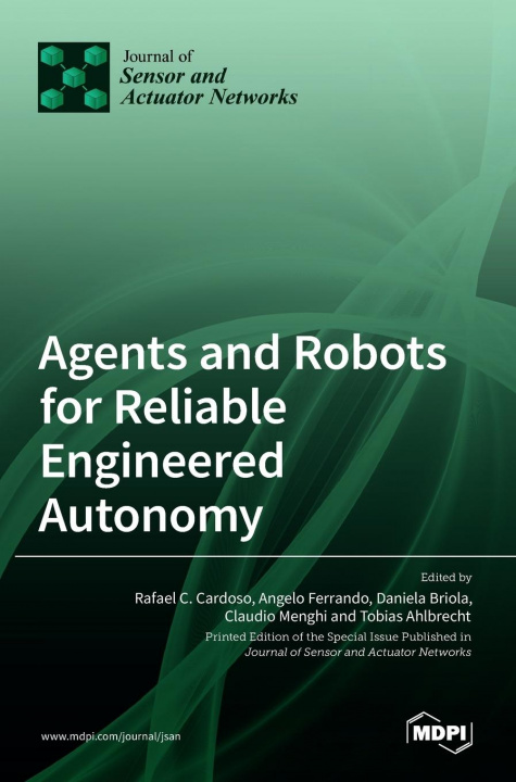 Knjiga Agents and Robots for Reliable Engineered Autonomy Rafael C. Cardoso