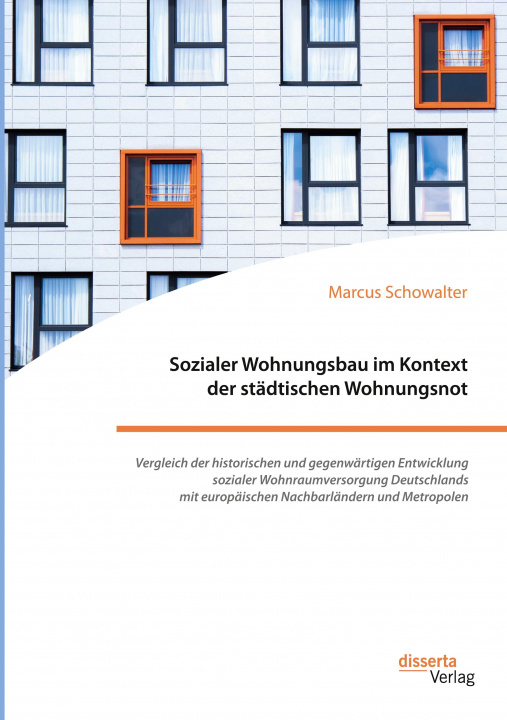 Carte Sozialer Wohnungsbau im Kontext der stadtischen Wohnungsnot. Vergleich der historischen und gegenwartigen Entwicklung sozialer Wohnraumversorgung Deut 