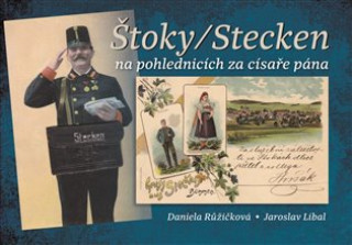 Kniha Štoky/Stecken na pohlednicích za císaře pána Daniela Růžičková