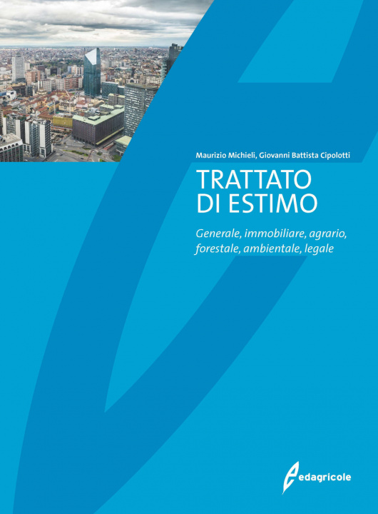 Könyv Trattato di estimo. Generale, immobiliare, agrario, forestale, ambientale, legale Maurizio Michieli