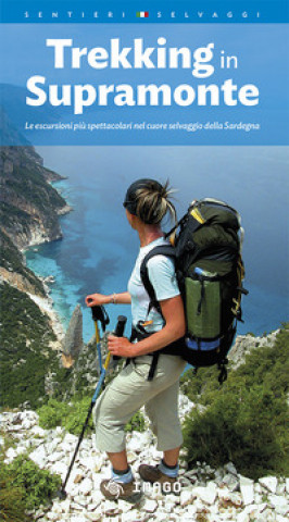 Книга Trekking in Supramonte. Le escursioni più spettacolari nel cuore selvaggio della Sardegna 