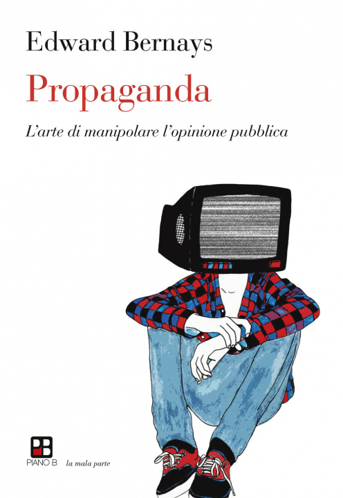 Könyv Propaganda. L'arte di manipolare l'opinione pubblica Edward L. Bernays
