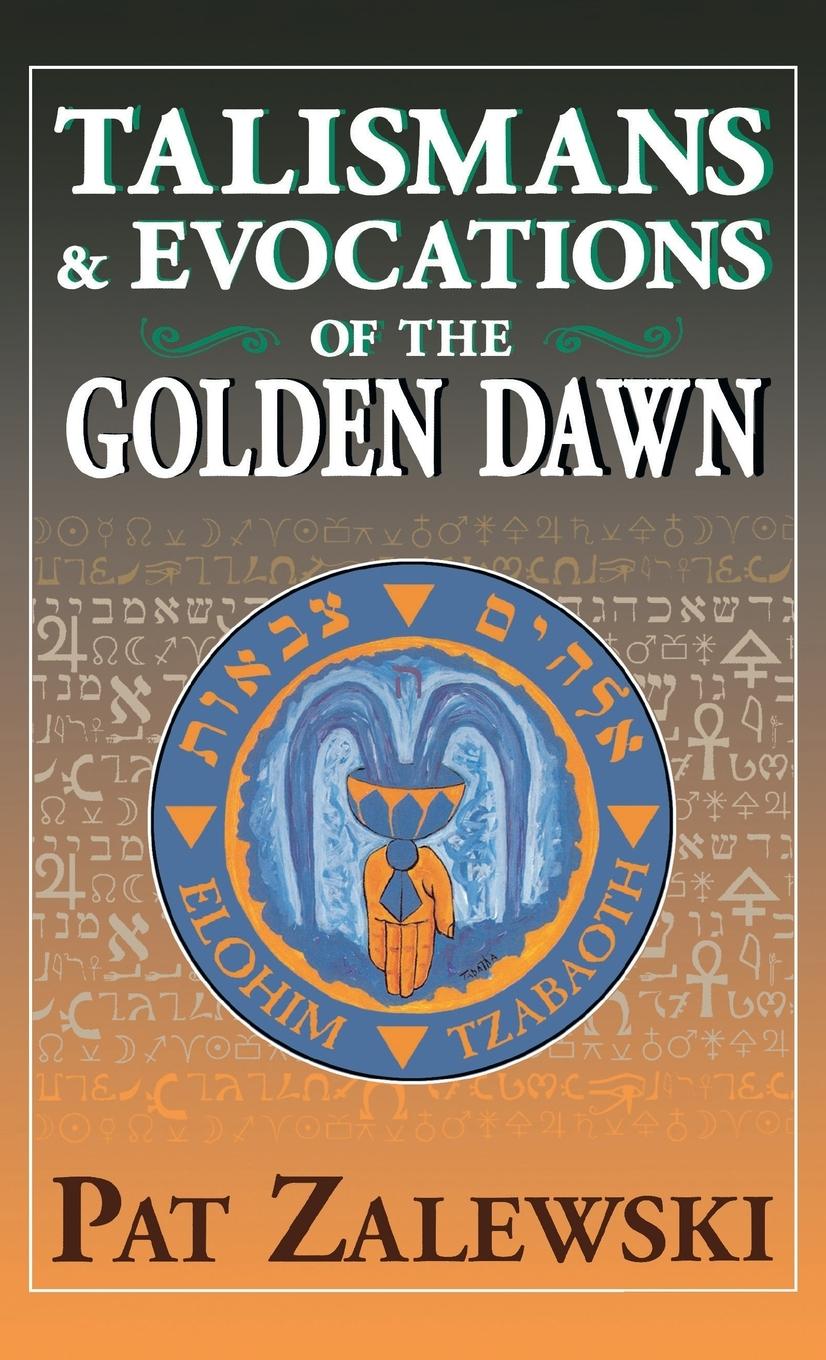 Könyv Talismans & Evocations of the Golden Dawn 