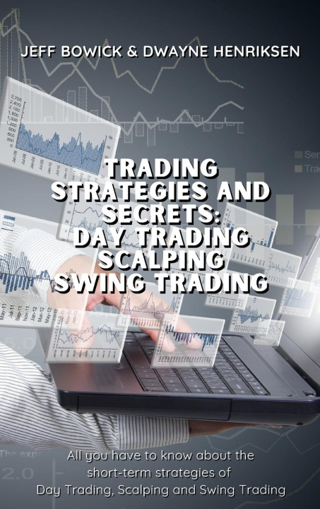 Könyv Trading Strategies and Secrets - Day Trading Scalping Swing Trading Dwayne Henriksen