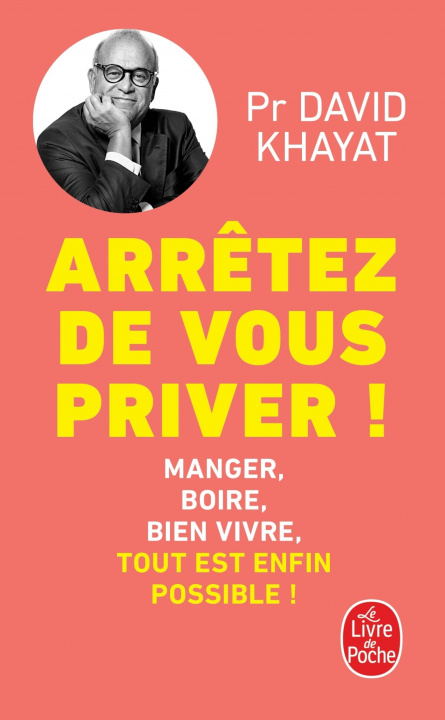 Knjiga Arrêtez de vous priver ! David Khayat