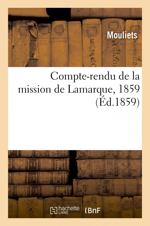 Книга Compte-rendu de la mission de Lamarque, 1859 Mouliets
