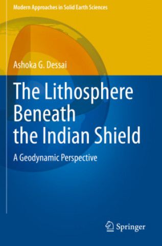 Knjiga Lithosphere Beneath the Indian Shield Ashoka G. Dessai