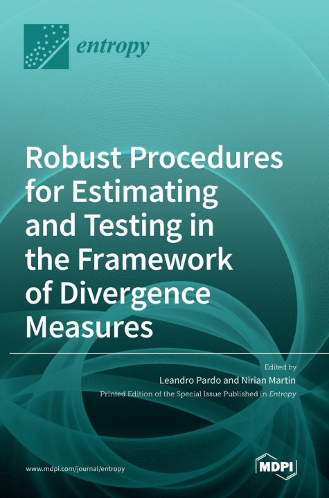 Book Robust Procedures for Estimating and Testing in the Framework of Divergence Measures Leandro Pardo