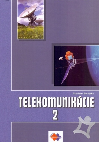 Książka Telekomunikácie pre 3. roč. SPŠ, 2. časť, ŠO elektrotechnika Stanislav Servátka