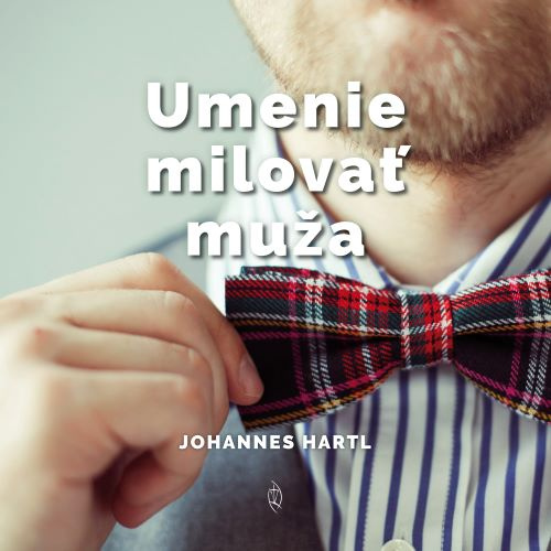 Βιβλίο Umenie milovať muža Johannes Hartl