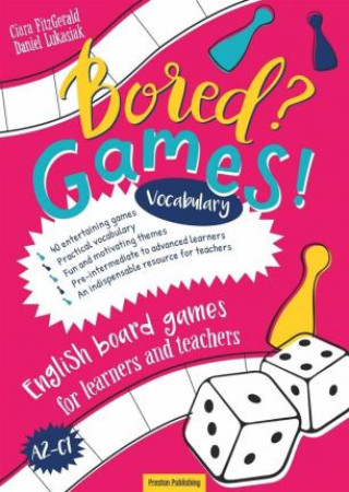 Könyv Bored? Games! English board games for learners and teachers. Poziom A2-C1. Vocabulary 