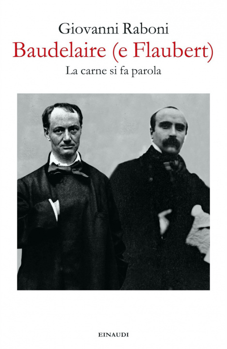 Kniha Baudelaire (e Flaubert). La carne si fa parola Giovanni Raboni