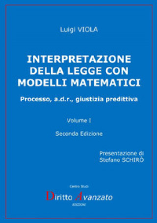 Buch Interpretazione della legge con modelli matematici. Processo, a.d.r., giustizia predittiva Luigi Viola