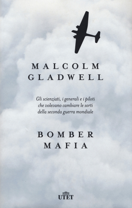 Книга Bomber mafia. Gli scienziati, i generali e i piloti che volevano cambiare le sorti della seconda guerra mondiale Malcolm Gladwell