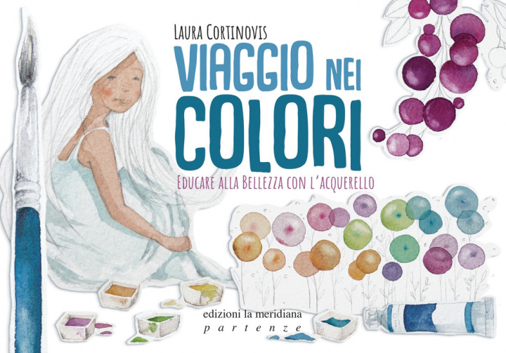 Kniha Viaggio nei colori. Educare alla bellezza con l'acquerello Laura Cortinovis