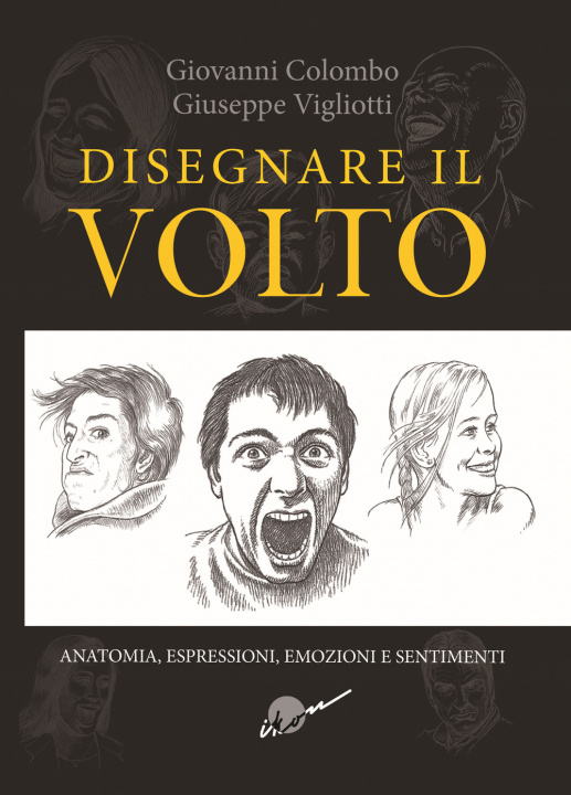 Kniha Disegnare il volto. Anatomia, espressioni, emozioni e sentimenti Giovanni Colombo