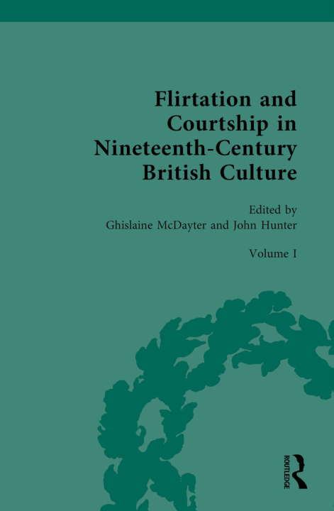 Könyv Flirtation and Courtship in Nineteenth-Century British Culture Ghislaine McDayter