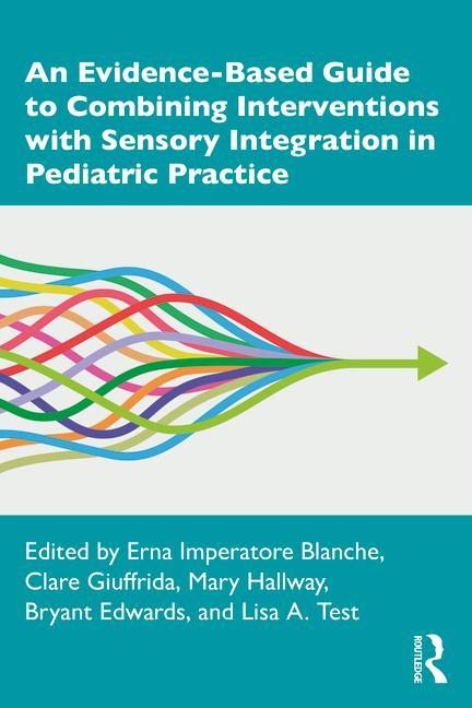 Könyv Evidence-Based Guide to Combining Interventions with Sensory Integration in Pediatric Practice 