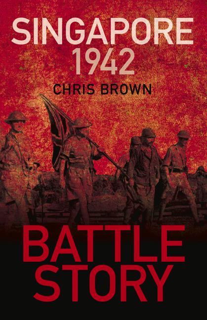 Книга Battle Story: Singapore 1942 Dr Chris Brown