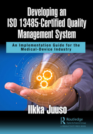 Kniha Developing an ISO 13485-Certified Quality Management System Ilkka Juuso
