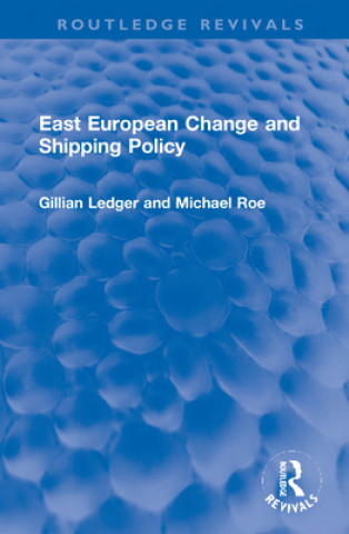 Kniha East European Change and Shipping Policy Gillian Ledger