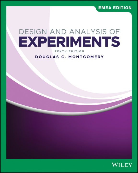 Carte Design and Analysis of Experiments, Tenth Edition EMEA Edition Douglas C. Montgomery