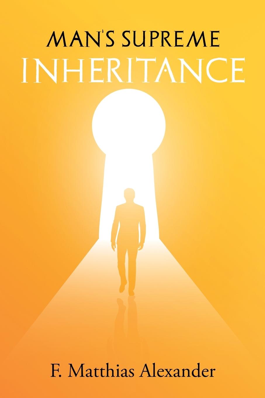 Книга Man's Supreme Inheritance Frederick Alexander
