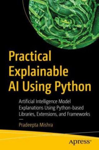 Βιβλίο Practical Explainable AI Using Python Pradeepta Mishra
