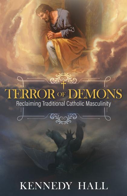 Книга Terror of Demons: Reclaiming Traditional Catholic Masculinity 