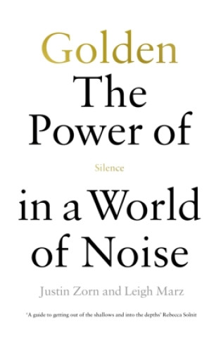 Kniha Golden: The Power of Silence in a World of Noise Leigh Marz