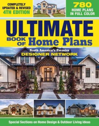 Carte Ultimate Book of Home Plans, Completely Updated & Revised 4th Edition: Over 680 Home Plans in Full Color: North America's Premier Designer Network: Sp 