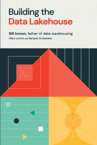 Kniha Building the Data Lakehouse Bill Inmon
