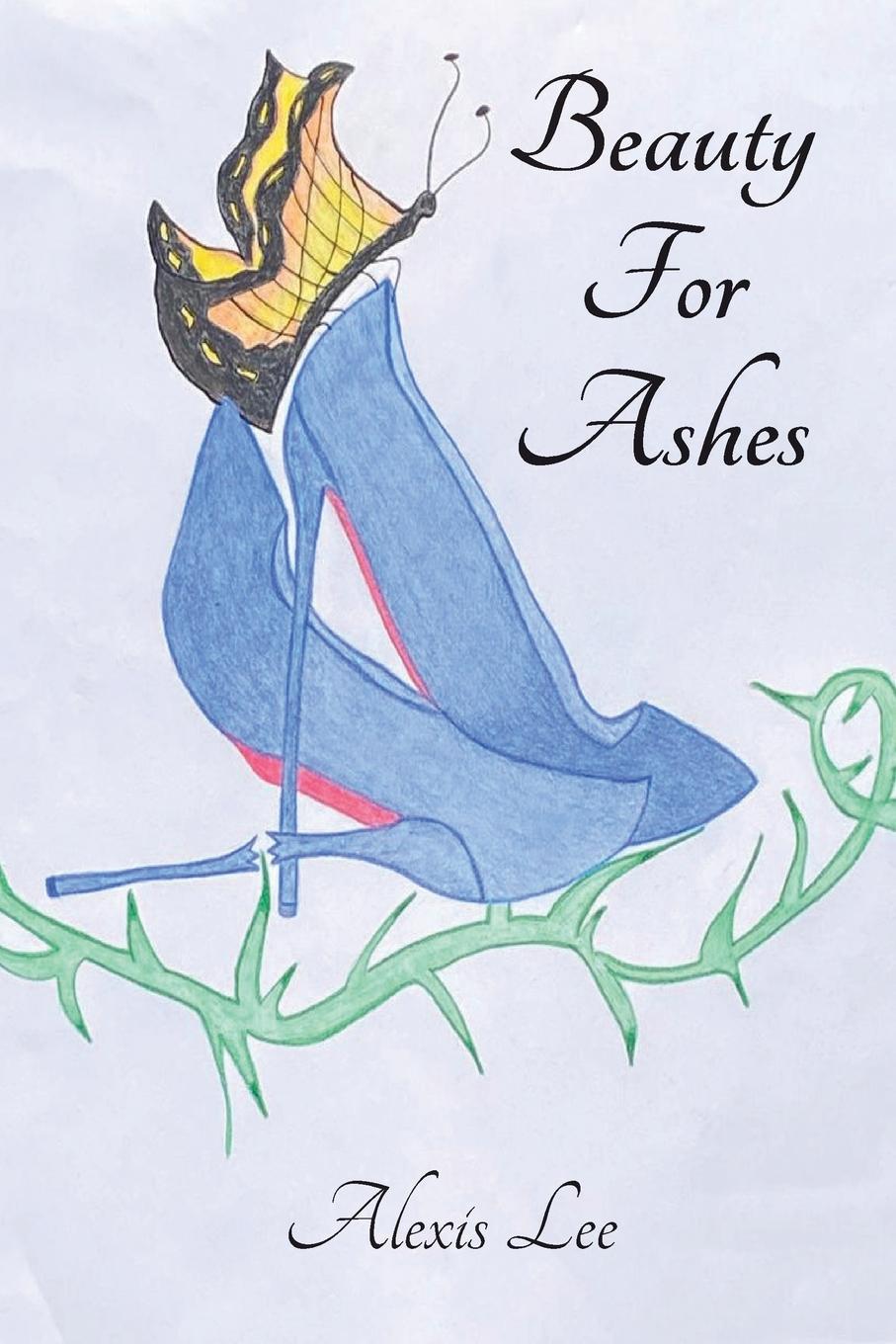 Книга Beauty for Ashes Alexis Lee