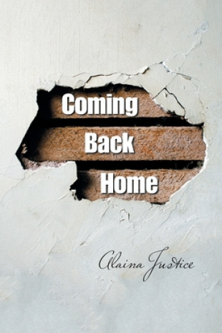 Könyv Coming Back Home Alaina Justice