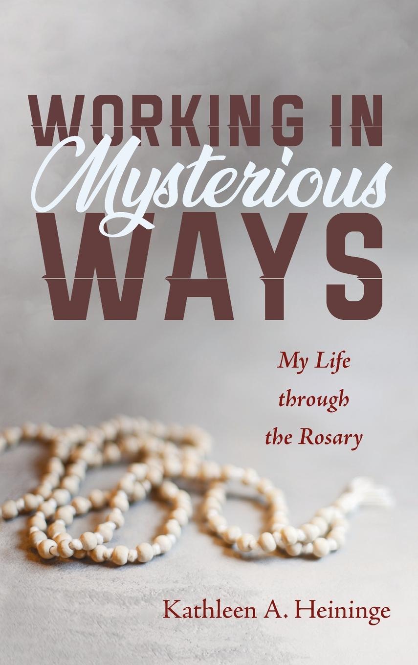 Knjiga Working in Mysterious Ways Kathleen A. Heininge