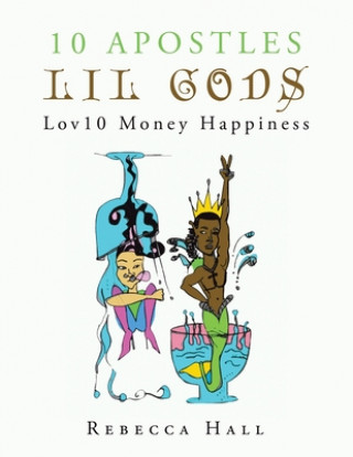 Kniha 10 Apostles Lil Gods Lov10 Money Happiness Rebecca Hall