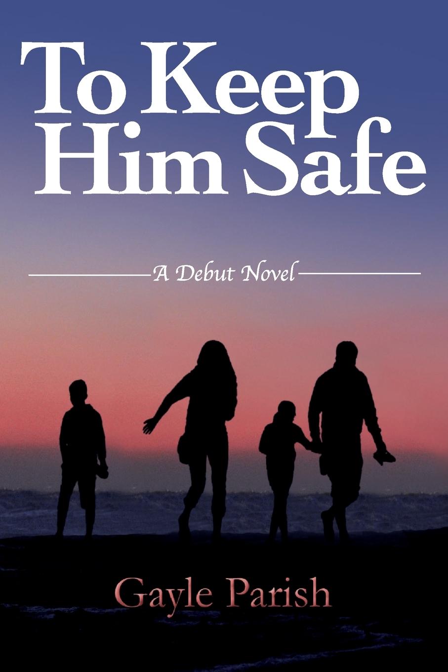 Book To Keep Him Safe GAYLE PARISH