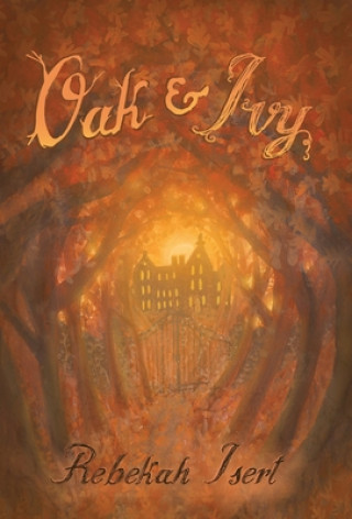 Knjiga Oak and Ivy Rebekah Isert