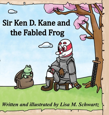 Kniha Sir Ken D. Kane and the Fabled Frog LISA SCHWARTZ