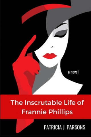 Knjiga Inscrutable Life of Frannie Phillips Patricia Parsons